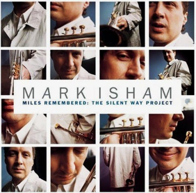 MARK ISHAM - Miles Remembered: The Silent Way Project
