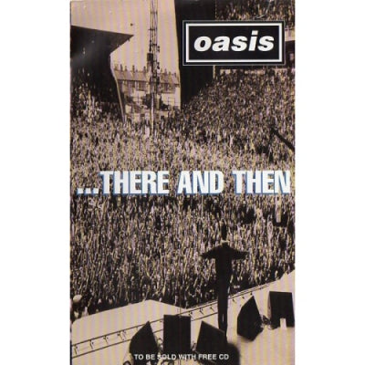 OASIS - ...There And Then