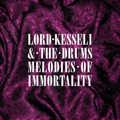 LORD KESSELI AND THE DRUMS - Melodies Of Immortality