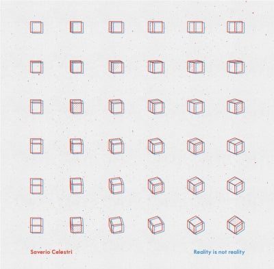 SAVERIO CELESTRI - Reality Is Not Reality