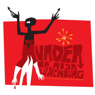 THE MURDER OF ROSA LUXEMBURG - Everyone's In Love And Flowers Pick Themselves