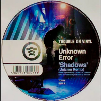 UNKNOWN ERROR / UNICRON - Shadows (Unicron Remix) / You Must Believe