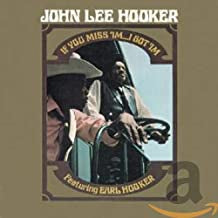 JOHN LEE HOOKER FEATURING EARL HOOKER - If You Miss 'Im ... I Got 'Im