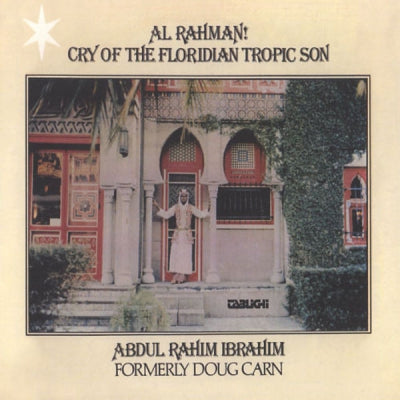 ABDUL RAHIM IBRAHIM FORMERLY DOUG CARN - Al Rahman! Cry Of The Floridian Tropic Son