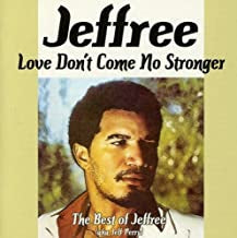 JEFFREE - Love Don't Come No Stronger (The Best Of Jeffree aka Jeff Perry)
