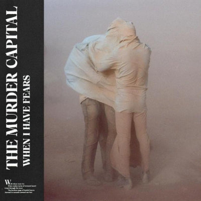 THE MURDER CAPITAL - When I Have Fears