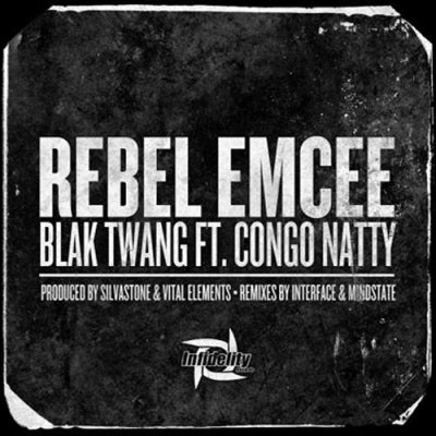 BLAK TWANG FT. CONGO NATTY - Rebel Emcee