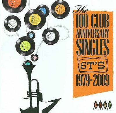VARIOUS - The 100 Club Anniversary Singles - 6T's - 1979–2009