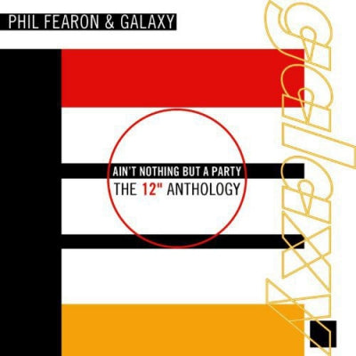PHIL FEARON & GALAXY - Ain't Nothing But A Party - The 12" Anthology