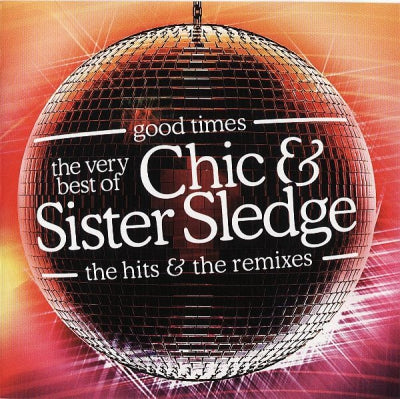 CHIC & SISTER SLEDGE - Good Times - The Very Best Of Chic & Sister Sledge - The Hits & The Remixes