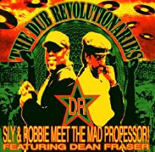 SLY & ROBBIE MEET THE MAD PROFESSOR! FEATURING DEAN FRASER - he Dub Revolutionaries