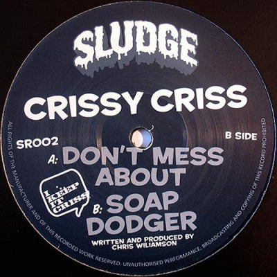 CRISSY CRISS - Don't Mess About / Soap Dodger
