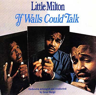 LITTLE MILTON - If Walls Could Talk