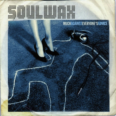 SOULWAX - Much Against Everyone's Advice