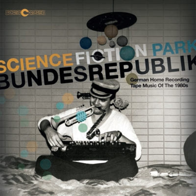VARIOUS - Science Fiction Park Bundesrepublik (German Home Recording Tape Music Of The 1980s)