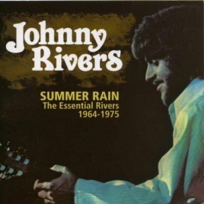 JOHNNY RIVERS - Summer Rain: The Essential Rivers (1964-1975)