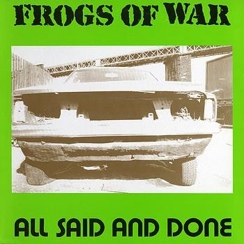 FROGS OF WAR - All Said And Done