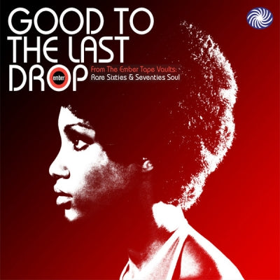 VARIOUS - Good To The Last Drop (Rare Sixties & Seventies Soul From The Ember Tape Vaults)