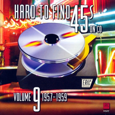 VARIOUS - Hard To Find 45s On CD Volume 9: 1957 - 1959