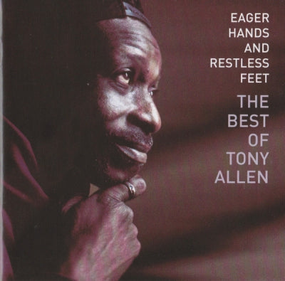 TONY ALLEN - Eager Hands And Restless Feet - The Best Of Tony Allen