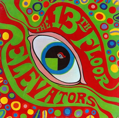 13TH FLOOR ELEVATORS - The Psychedelic Sounds Of The 13th Floor Elevators