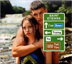 SAINT ETIENNE - I've Been Trying To Tell You