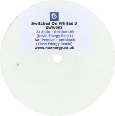 ANTIX / ANTISHOCK - Switched On Whites 3 (Another Life / Pensive Kevin Energy Mixes)