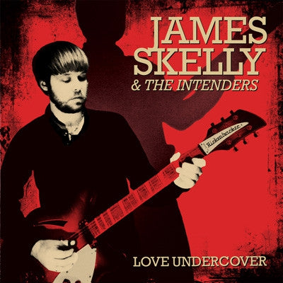 JAMES SKELLY & THE INTENDERS - Love Undercover
