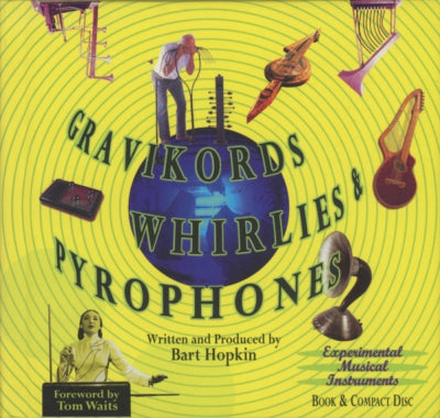 VARIOUS - Gravikords, Whirlies & Pyrophones (Experimental Musical Instruments)