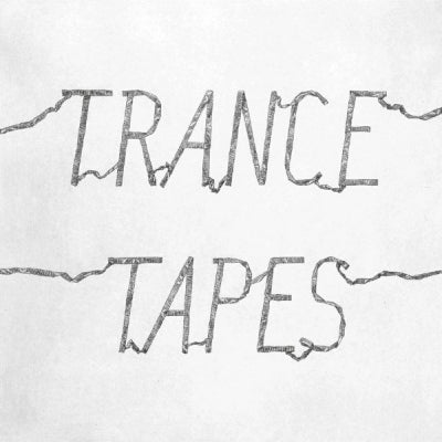 TRANCE - Tapes