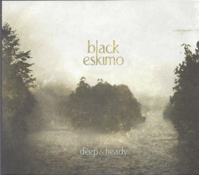 BLACK ESKIMO - Deep & Heady