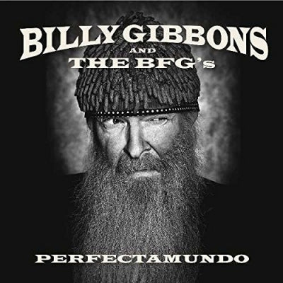 BILLY GIBBONS AND THE BFG'S - Perfectamundo