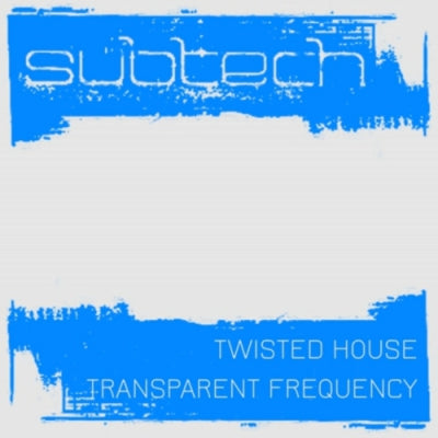 SUBTECH - Twisted House / Transparent
