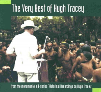 VARIOUS - The Very Best Of Hugh Tracey: From The Monumental CD-series 'Historical Recordings By Hugh Tracey'