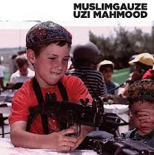MUSLIMGAUZE - Uzi Mahmood