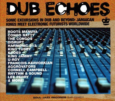 VARIOUS - Dub Echoes - Sonic Excursions In Dub and Beyond: Jamaican Kings Meet Futurists Worldwide