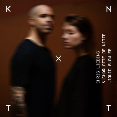 CHRIS LIEBING / CHARLOTTE DE WITTE - Liquid Slow EP