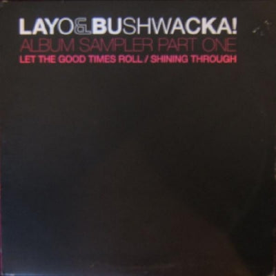 LAYO & BUSHWACKA! - Let The Good Times Roll / Shining Through (Album Sampler Part One)