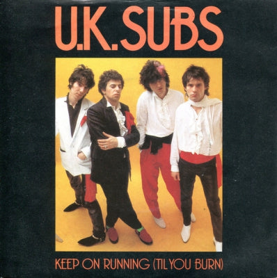 U.K. SUBS - Keep On Running (Til You Burn)