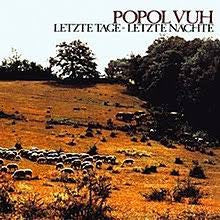 POPOL VUH - Letzte Tage - Letzte Nächte
