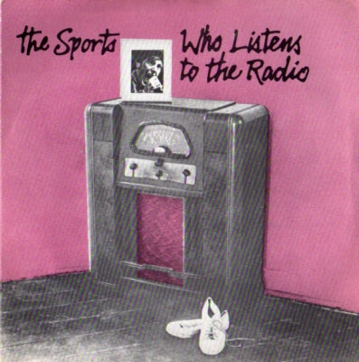 THE SPORTS - Who Listens To The Radio