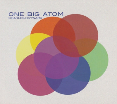 CHARLES HAYWARD - One Big Atom