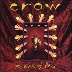 CROW - My Kind Of Pain