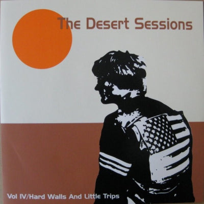 THE DESERT SESSIONS (QUEENS OF THE STONE AGE) - Vol IV / Hard Walls And Little Trips