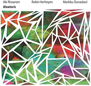 AKI RISSANEN, ROBIN VERHEYEN, MARKUS OUNASKARI - Aleatoric