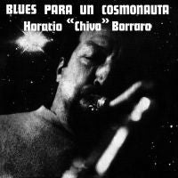 HORACIO 'CHIVO' BORRARO - Blues Para Un Cosmonauta