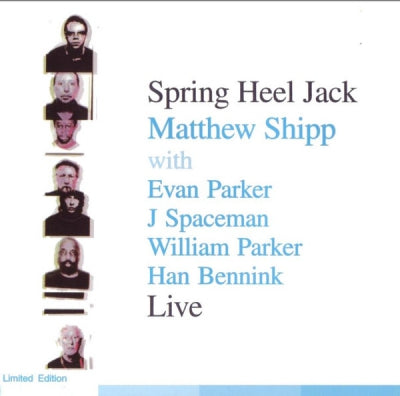 SPRING HEEL JACK WITH MATTHEW SHIPP, EVAN PARKER, J SPACEMAN, WILLIAM PARKER, HAN BENNINK - Live