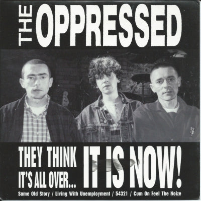 THE OPPRESSED - Thiy Think It's All Over... It Is Now!