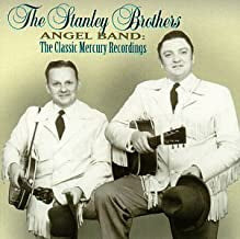 STANLEY BROTHERS - Angel Band: The Classic Mercury Recordings