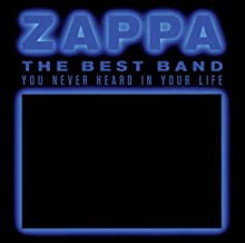 FRANK ZAPPA - The Best Band You Never Heard In Your Life